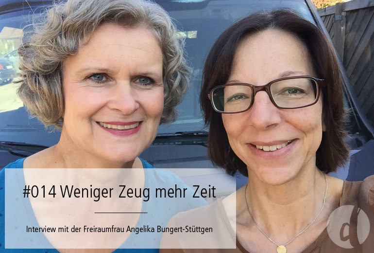 014 I Weniger Zeug mehr Zeit – Interview mit der Freiraumfrau Angelika Bungert-Stüttgen